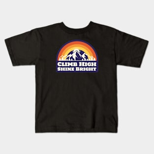 Climbing Mountains - Climb High, Shine Bright Kids T-Shirt